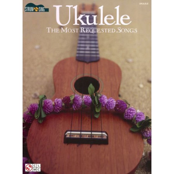 Ukulele The Most Requested Songs Strum & Sing
